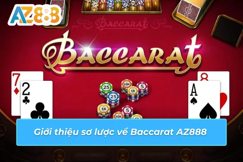Baccarat - Trải Nghiệm Giải Trí Và Cơ Hội Thắng Lớn Tại AZ888 2 Giới thiệu sơ lược về Baccarat AZ888