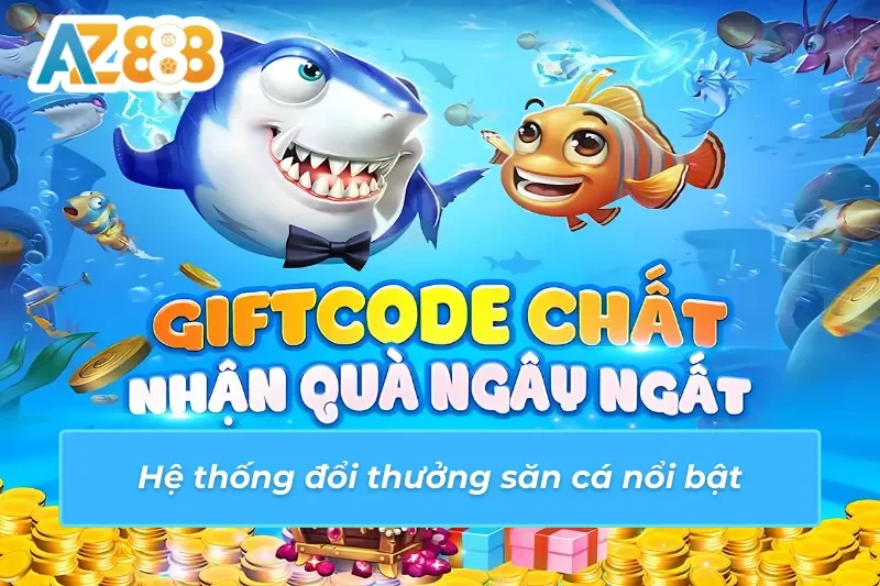 Chế độ thưởng đầy ưu ái cho người chơi Bắn Cá AZ888
