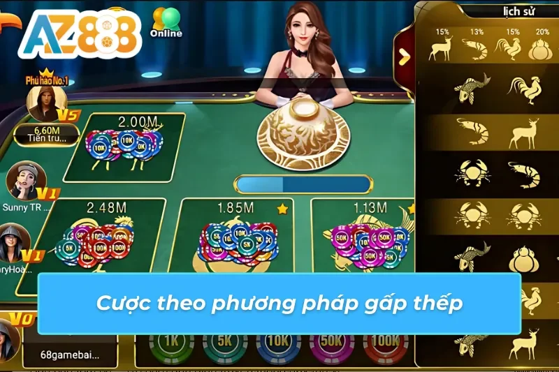 Cược Bầu Cua AZ888 theo kiểu tăng mức cược sau mỗi lần thua