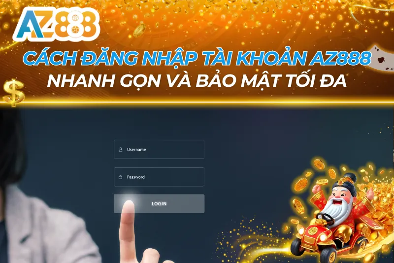 Cách Đăng Nhập Tài Khoản AZ888 Nhanh Gọn Và Bảo Mật Tối Đa 5 Cách Đăng Nhập Tài Khoản AZ888