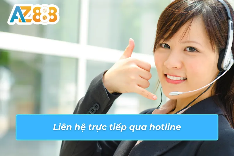 Cách lấy lại tài khoản AZ888 liên hệ trực tiếp qua hotline