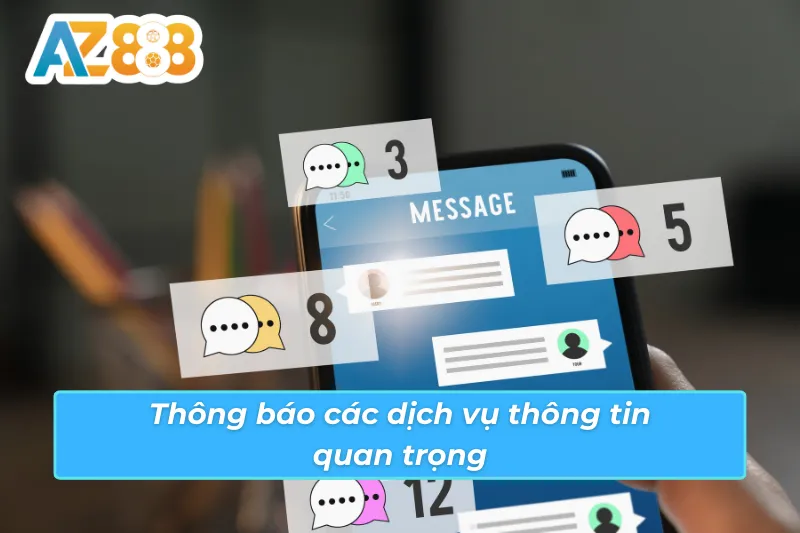 Chính Sách Bảo Mật AZ888 - Những Quy Định Cụ Thể Chính Sách 4 Thông bảo các dịch vụ thông tin quan trọng