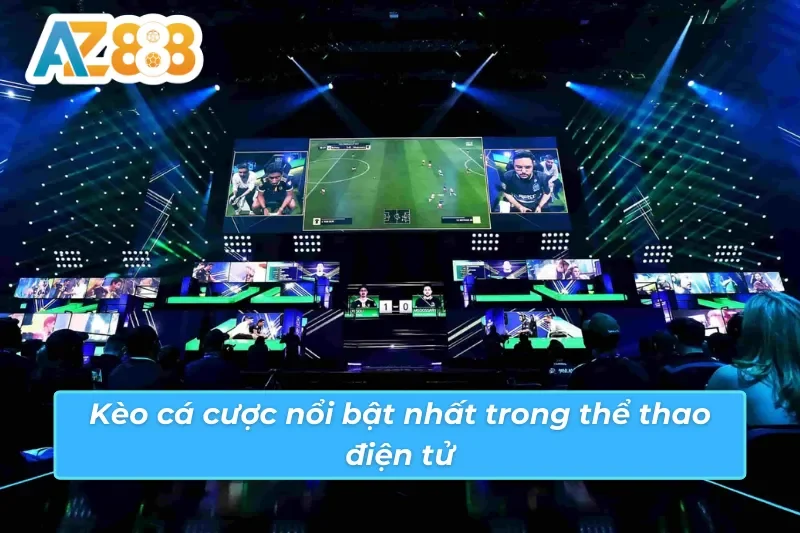 E-Sport AZ888- Sân Chơi Đẳng Cấp Cho Tín Đồ Thể Thao Điện Tử 5 Điểm danh kèo cá cược E-Sport AZ888 phổ biến