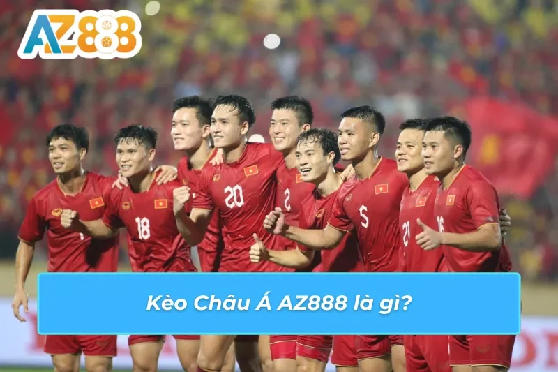 Đôi nét về kèo Châu Á AZ888