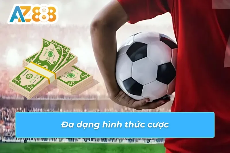 Các hình thức cược đa dạng của loại kèo Macao AZ888 
