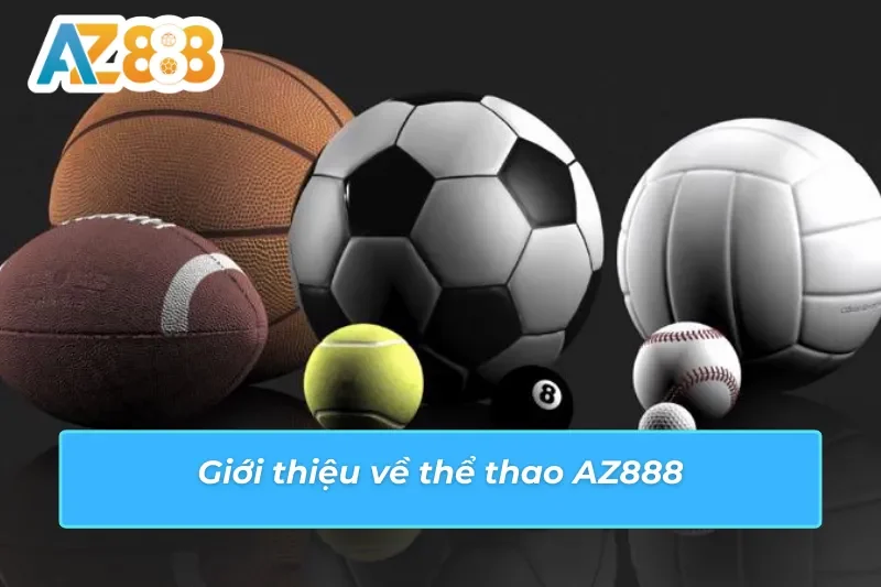 Thể Thao AZ888: Cùng Lên Kèo Lý Tưởng Cho Mọi Cược Thủ 2 Thông tin nổi bật về dịch vụ thể thao AZ888
