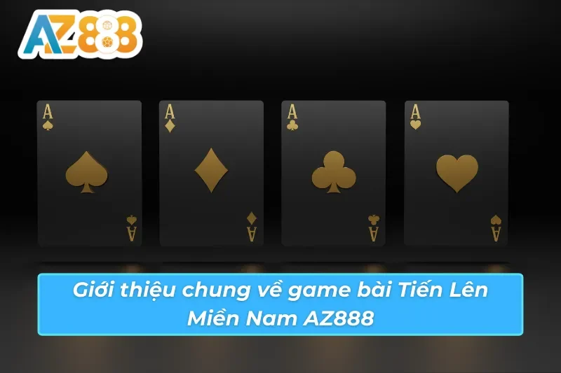 Tiến Lên Miền Nam - Game Bài Ăn Khách Nhất 2026 Tại AZ888 2 Giới thiệu về game bài Tiến Lên Miền Nam AZ888