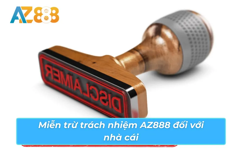 Bật Mí Tất Tần Tật Về Tuyên Bố Miễn Trừ Trách Nhiệm AZ888 4 Tuyên bố miễn trừ trách nhiệm AZ888 cho nhà cái